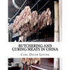 Butchering and Curing Meats In China - Paperback