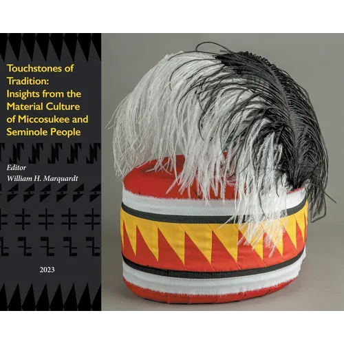 Touchstones of Tradition: Insights From The Material Culture of Miccosukee and Seminole People - Hardcover