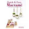 Quick & Easy Macrame: Simple and Stylish Small Projects - Paperback