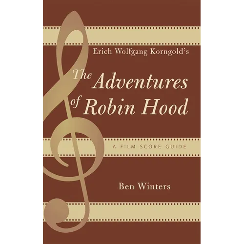Erich Wolfgang Korngold's The Adventures of Robin Hood: A Film Score Guide - Paperback
