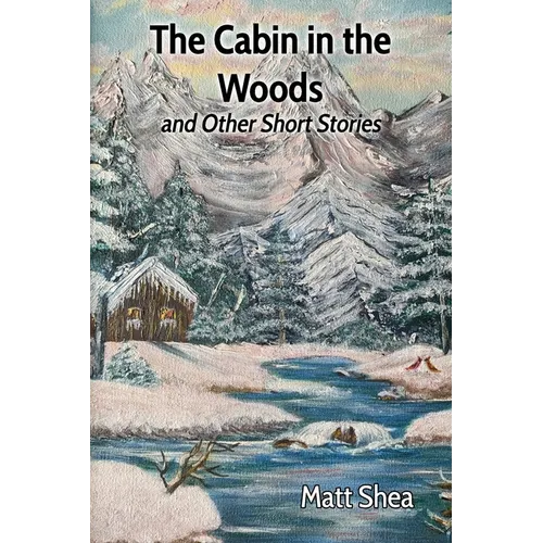The Cabin in the Woods and Other Short Stories - Paperback
