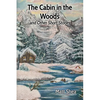 The Cabin in the Woods and Other Short Stories - Paperback
