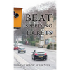 Beat Speeding Tickets: Advanced speed-conscious driving, strategies and legal defences to keep you and your licence safe - Paperback