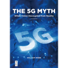 The 5g Myth: When Vision Decoupled from Reality - Paperback