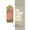 The Story Luke Tells: Luke's Unique Witness to the Gospel - Paperback