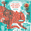 The Tiger Who Would Be King - Hardcover