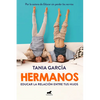Hermanos: Cómo Educar La Relación Entre Tus Hijos / Siblings: How to Shape the Relationship Between Your Children - Paperback