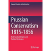 Prussian Conservatism 1815-1856: Ecclesiastical Origins and Political Strategies - Paperback