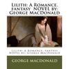 Lilith: A Romance. fantasy NOVEL by: George MacDonald - Paperback