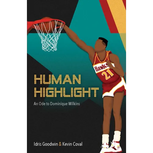 Human Highlight: An Ode to Dominique Wilkins - Paperback