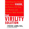 The Virility Solution: Everything You Need to Know about Viagra, the Potency Pill That Can Restore and Enhance Male Sexuality - Paperback