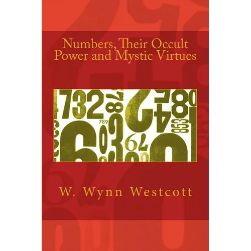 Numbers, Their Occult Power and Mystic Virtues - Paperback