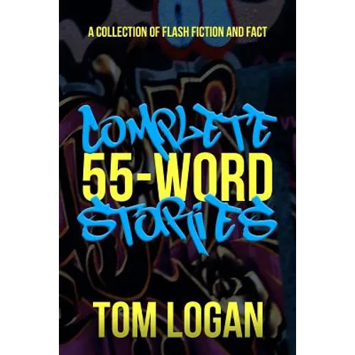 Complete 55-Word Stories: A Collection of Flash Fiction and Fact - Paperback