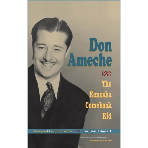 Don Ameche: The Kenosha Comeback Kid (hardback) - Hardcover