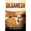 Gilgamesh: A Captivating Guide to Gilgamesh the King and the Epic of Gilgamesh - Paperback
