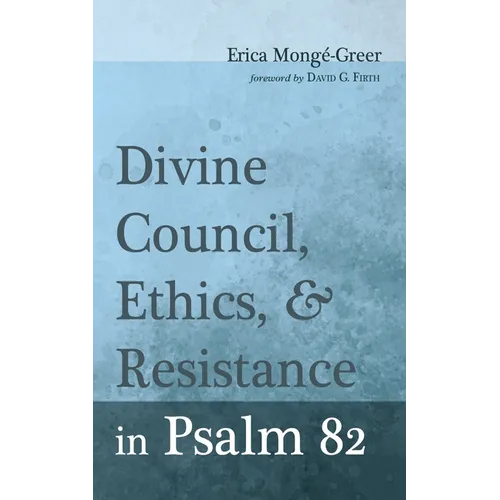 Divine Council, Ethics, and Resistance in Psalm 82 - Paperback