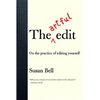 The Artful Edit: On the Practice of Editing Yourself - Paperback