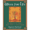 Wicca For Life: The Way of the Craft-From Birth to Summerland - Paperback