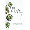 I Am Worthy: Uncovering Our Faulty Core Beliefs to Find Health & Resilience Rooted in Truth - Hardcover