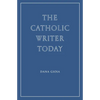 The Catholic Writer Today - Paperback