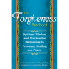 The Forgiveness Handbook: Spiritual Wisdom and Practice for the Journey to Freedom, Healing and Peace - Paperback