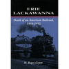 Erie Lackawanna: The Death of an American Railroad, 1938-1992 - Paperback