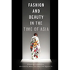 Fashion and Beauty in the Time of Asia - Paperback