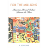 For the Millions: American Art and Culture Between the Wars - Paperback