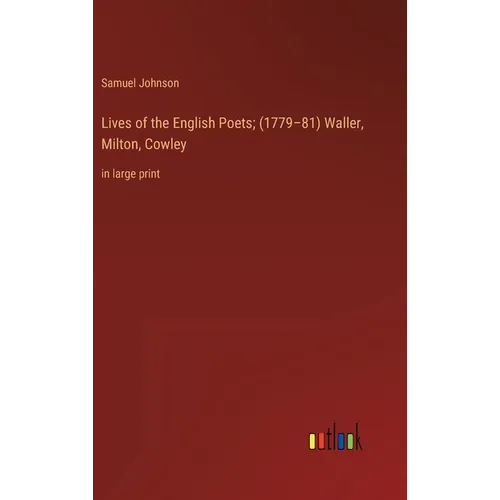 Lives of the English Poets; (1779-81) Waller, Milton, Cowley: in large print - Hardcover