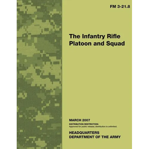 The Infantry Rifle Platoon and Squad: Field Manual No. 3-21.8 - Paperback