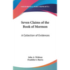 Seven Claims of the Book of Mormon: A Collection of Evidences - Hardcover