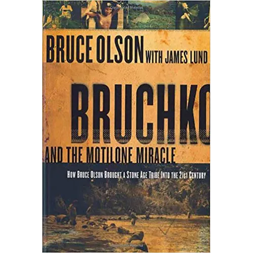 Bruchko and the Motilone Miracle: How Bruce Olson Brought a Stone Age South American Tribe Into the 21st Century - Paperback