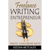 Freelance Writing Entrepreneur: Write and Grow Rich - Paperback
