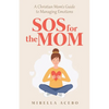 SOS for the MOM: A Christian Mom's Guide to Managing Emotions - Paperback