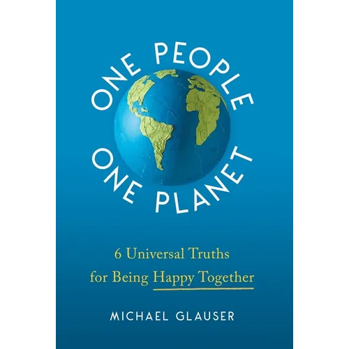 One People One Planet: 6 Universal Truths for Being Happy Together - Hardcover