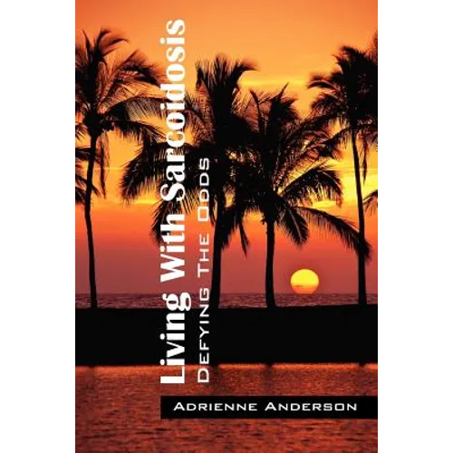 Living With Sarcoidosis: Defying The Odds - Paperback