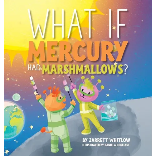 What if Mercury had Marshmallows? - Hardcover