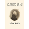 La teoría de los sentimientos morales (Anotada y ampliada) - Paperback