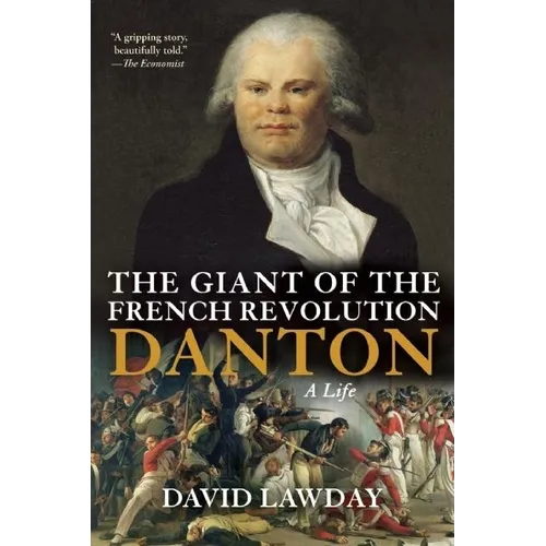 The Giant of the French Revolution: Danton, a Life - Paperback