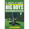 Lawn Care for the Big Boys: A Quick Resource on Landscaping and Gardening - Paperback