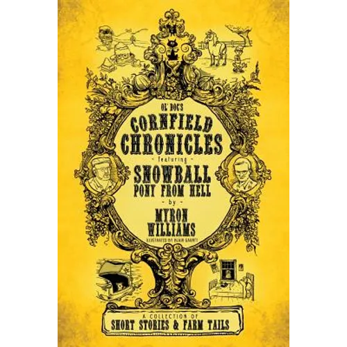 Cornfield Chronicles: Featuring Snowball: Pony From Hell - Paperback