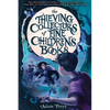 The Thieving Collectors of Fine Children's Books - Hardcover