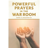 Powerful Prayers in the War Room: Learning to Pray like a Powerful Prayer Warrior - Paperback