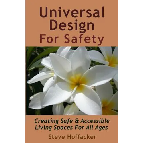 Universal Design For Safety: Creating Safe & Accessible Living Spaces For All Ages - Paperback