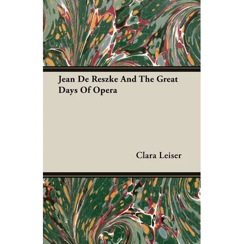 Jean De Reszke And The Great Days Of Opera - Paperback