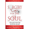 Surgery for the Soul: Healing for the Hurting Heart - Paperback