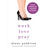 The Work, Love, Pray: Practical Wisdom for Professional Christian Women and Those Who Want to Understand Them - Paperback
