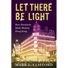 Let There Be Light: How Electricity Made Modern Hong Kong - Paperback