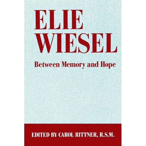 Elie Wiesel: Between Memory and Hope - Paperback