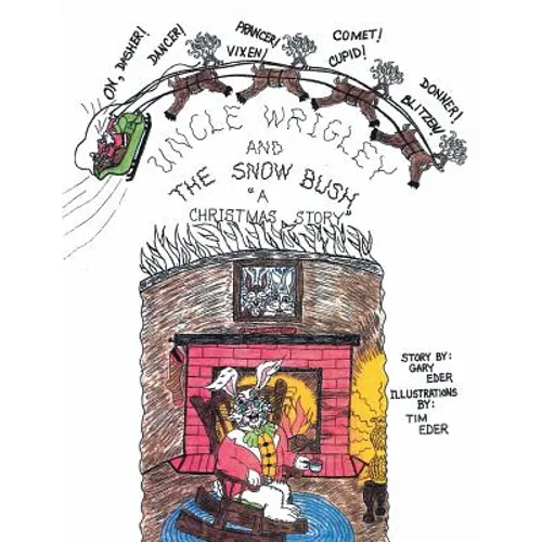 Uncle Wrigley and the Snow Bush: A Christmas Story - Paperback